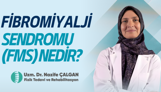 Fibromiyalji Sendromu - Uzm. Dr. Nazife ÇALGAN